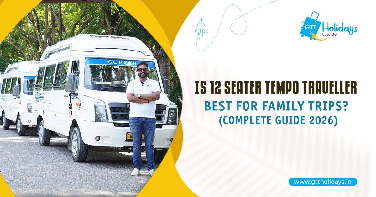 Is a 12 Seater Tempo Traveller Best for Family Trips? (Complete Guide 2026)