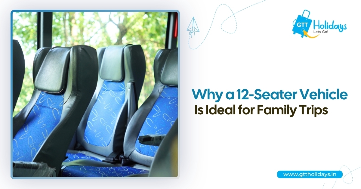 Why a 12-Seater Vehicle Is Ideal for Family Trips