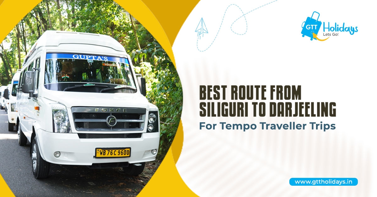 Best Route from Siliguri to Darjeeling for Tempo Traveller Trips