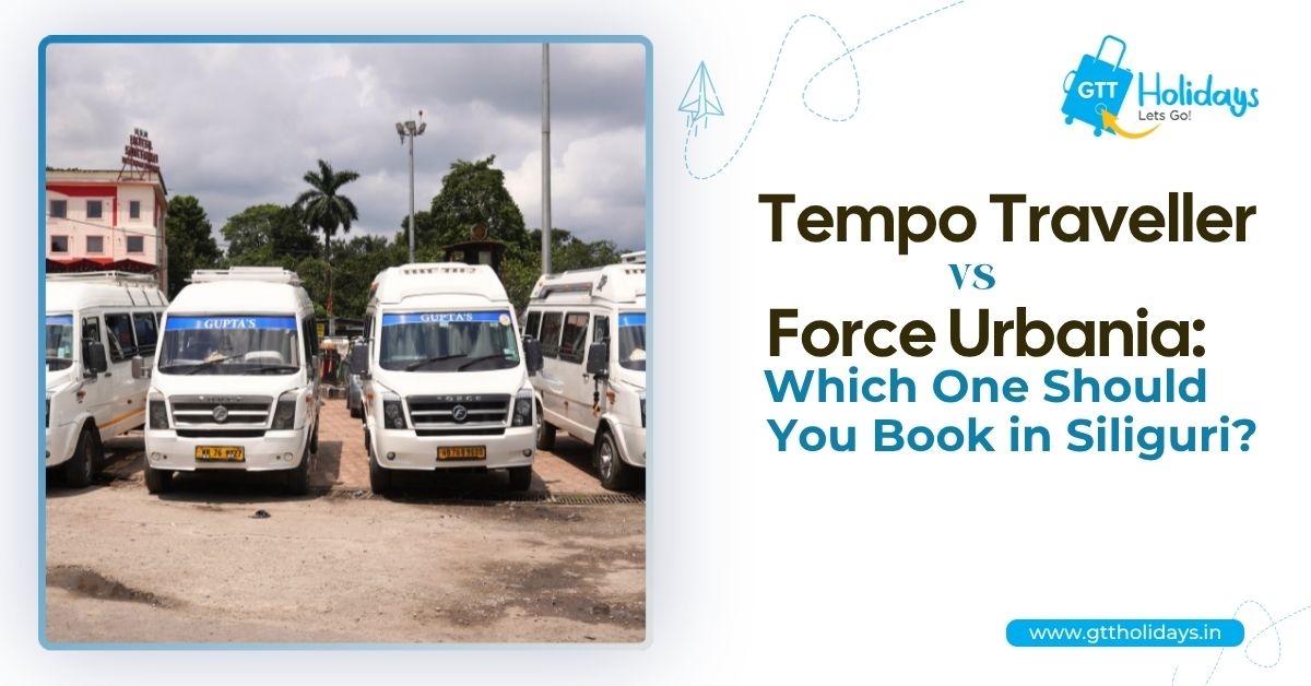 Tempo Traveller vs. Force Urbania: Which Vehicle Should You Book in Siliguri?