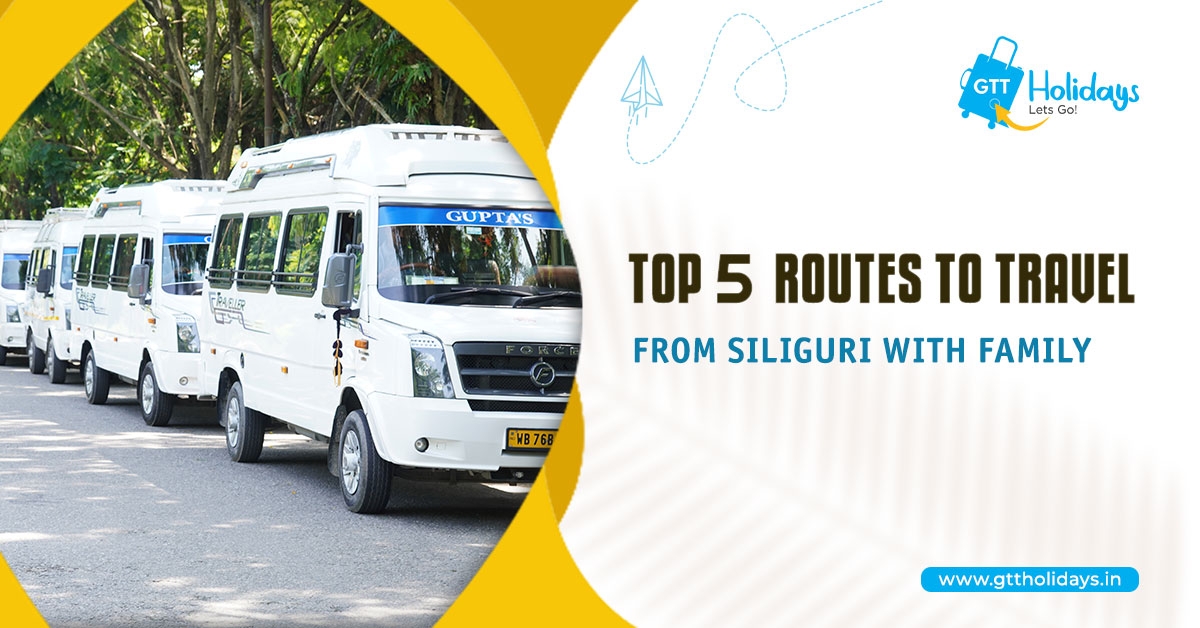 Top 5 Routes to Travel from Siliguri with Family